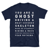 Youâre a ghost driving a meat coated skeleton made from stardust Unisex T-Shirt