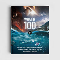 The 'What If 100' Book: The Most Popular Hypothetical Scenarios Explained With Science